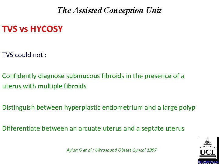 The Assisted Conception Unit TVS vs HYCOSY TVS could not : Confidently diagnose submucous