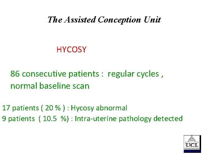 The Assisted Conception Unit HYCOSY 86 consecutive patients : regular cycles , normal baseline