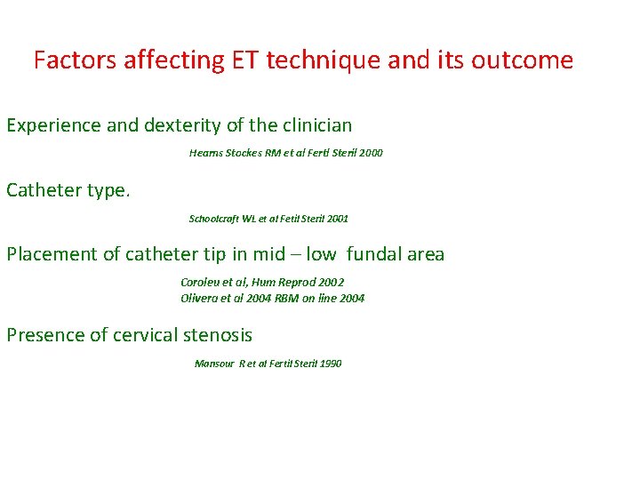 Factors affecting ET technique and its outcome Experience and dexterity of the clinician Hearns
