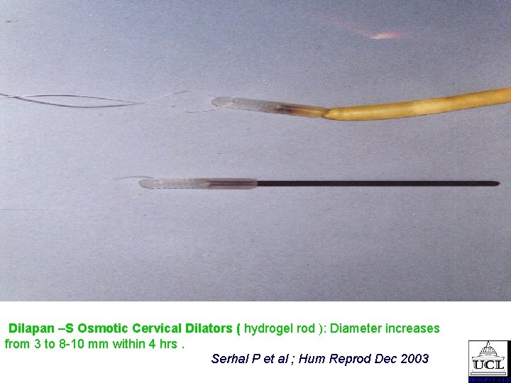 Dilapan –S Osmotic Cervical Dilators ( hydrogel rod ): Diameter increases from 3 to