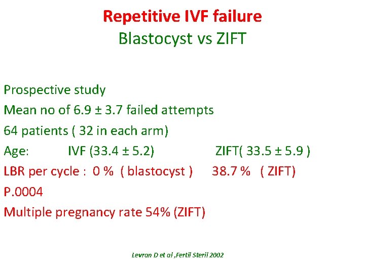 Repetitive IVF failure Blastocyst vs ZIFT Prospective study Mean no of 6. 9 ±