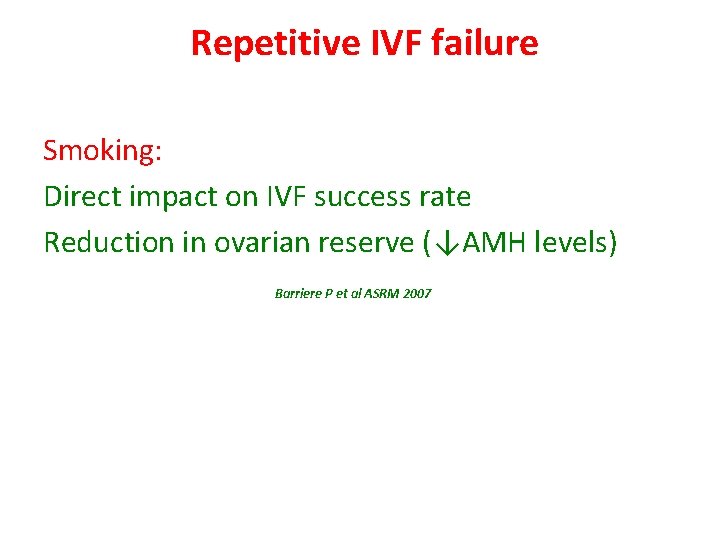 Repetitive IVF failure Smoking: Direct impact on IVF success rate Reduction in ovarian reserve