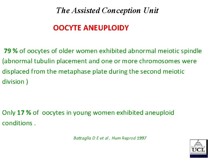 The Assisted Conception Unit OOCYTE ANEUPLOIDY 79 % of oocytes of older women exhibited