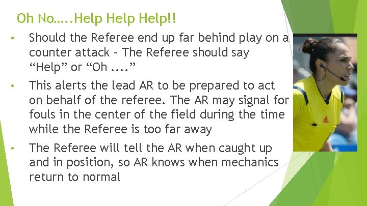 Oh No…. . Help!! • Should the Referee end up far behind play on