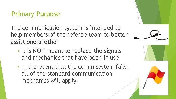 Primary Purpose The communication system is intended to help members of the referee team