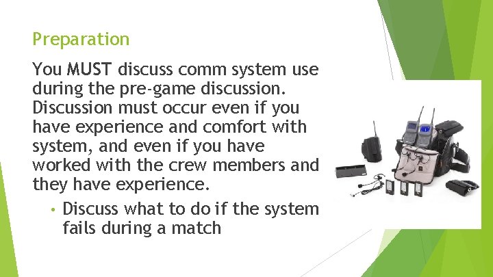 Preparation You MUST discuss comm system use during the pre-game discussion. Discussion must occur