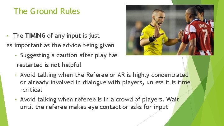 The Ground Rules • The TIMING of any input is just as important as