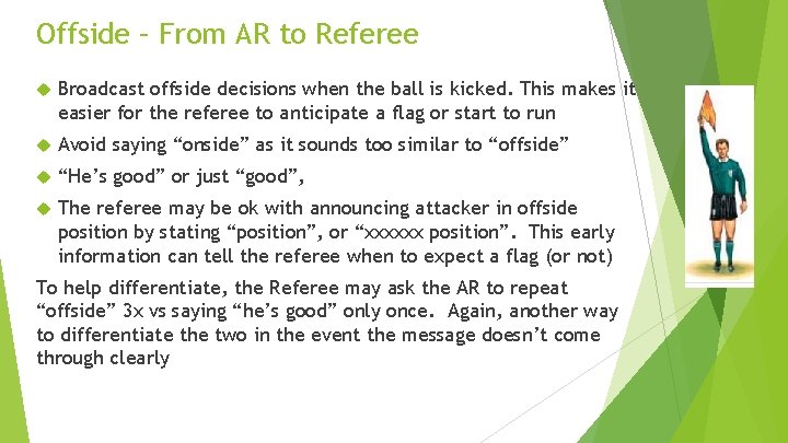 Offside – From AR to Referee Broadcast offside decisions when the ball is kicked.
