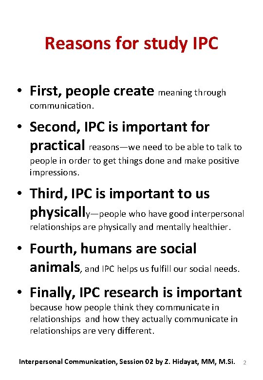 Reasons for study IPC • First, people create meaning through communication. • Second, IPC