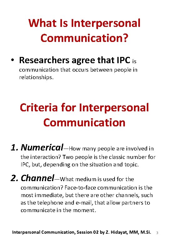 What Is Interpersonal Communication? • Researchers agree that IPC is communication that occurs between