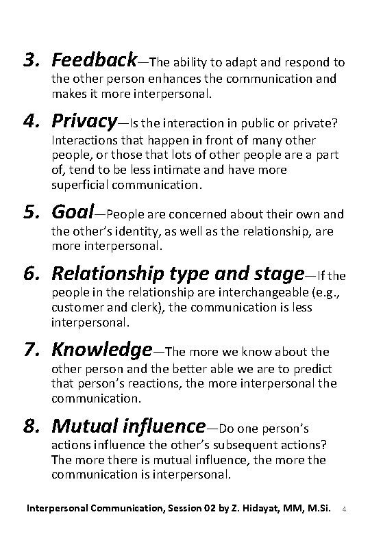 3. Feedback—The ability to adapt and respond to the other person enhances the communication