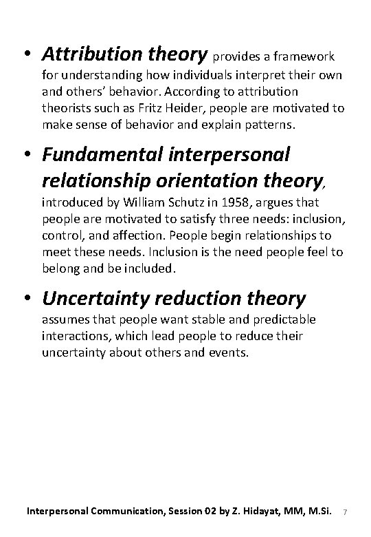  • Attribution theory provides a framework for understanding how individuals interpret their own