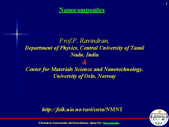 1 Nanocomposites Prof. P. Ravindran, Department of Physics, Central University of Tamil Nadu, India
