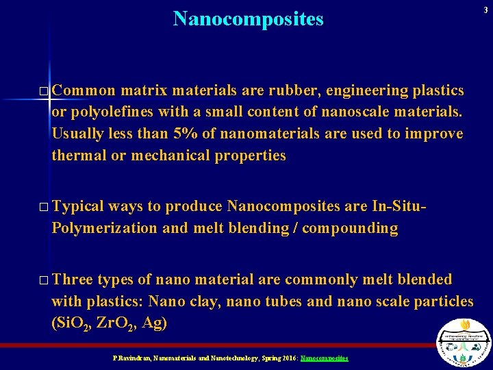 Nanocomposites � Common matrix materials are rubber, engineering plastics or polyolefines with a small