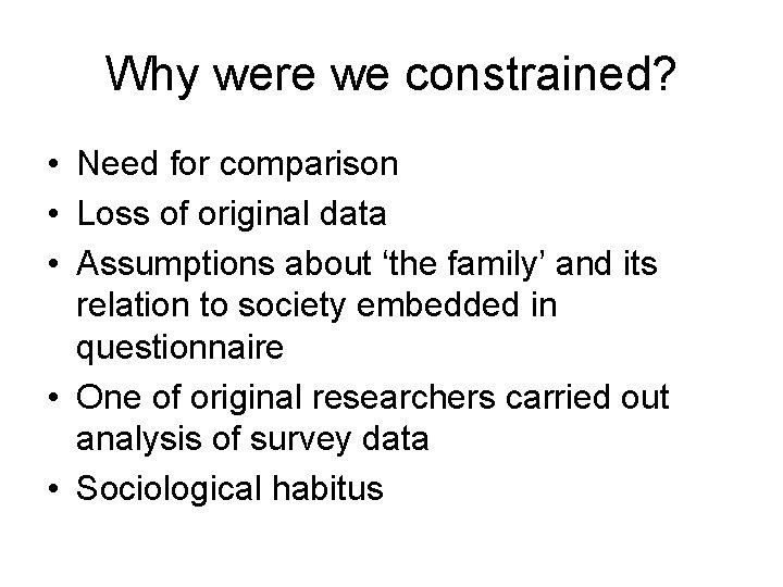 Why were we constrained? • Need for comparison • Loss of original data •