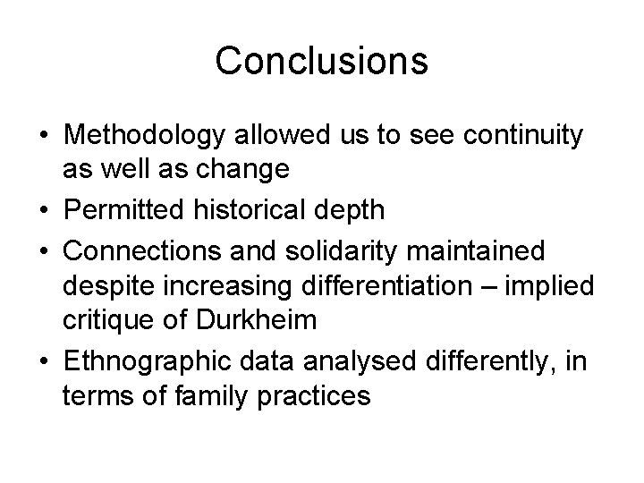 Conclusions • Methodology allowed us to see continuity as well as change • Permitted