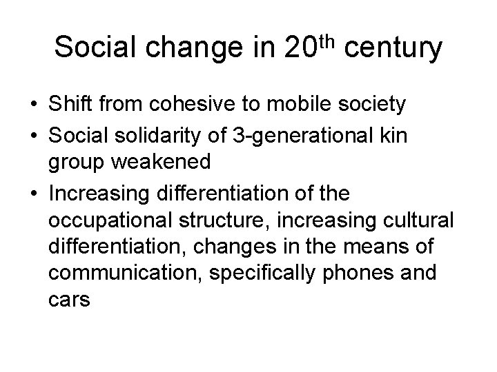 Social change in 20 th century • Shift from cohesive to mobile society •