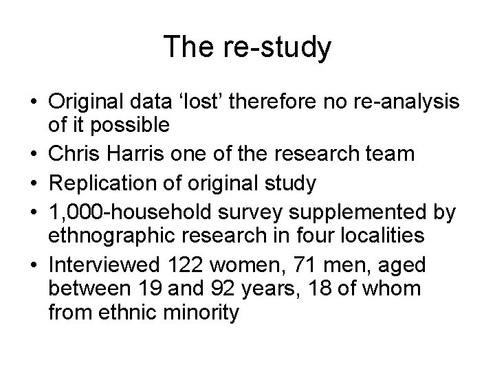 The re-study • Original data ‘lost’ therefore no re-analysis of it possible • Chris