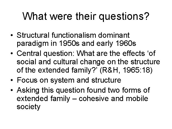 What were their questions? • Structural functionalism dominant paradigm in 1950 s and early