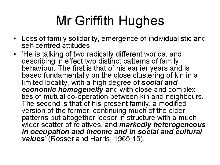 Mr Griffith Hughes • Loss of family solidarity, emergence of individualistic and self-centred attitudes