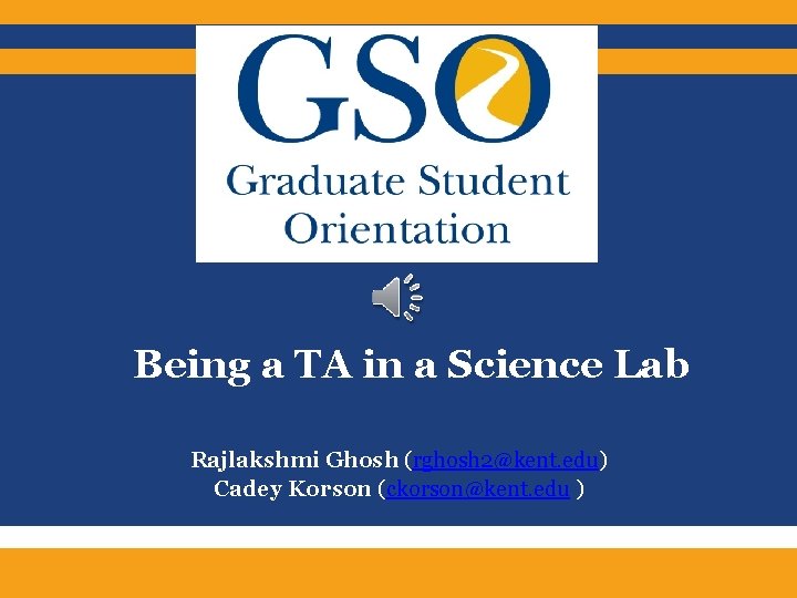 Being a TA in a Science Lab Rajlakshmi Ghosh (rghosh 2@kent. edu) Cadey Korson