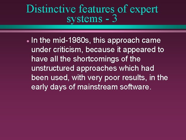 Distinctive features of expert systems - 3 · In the mid-1980 s, this approach