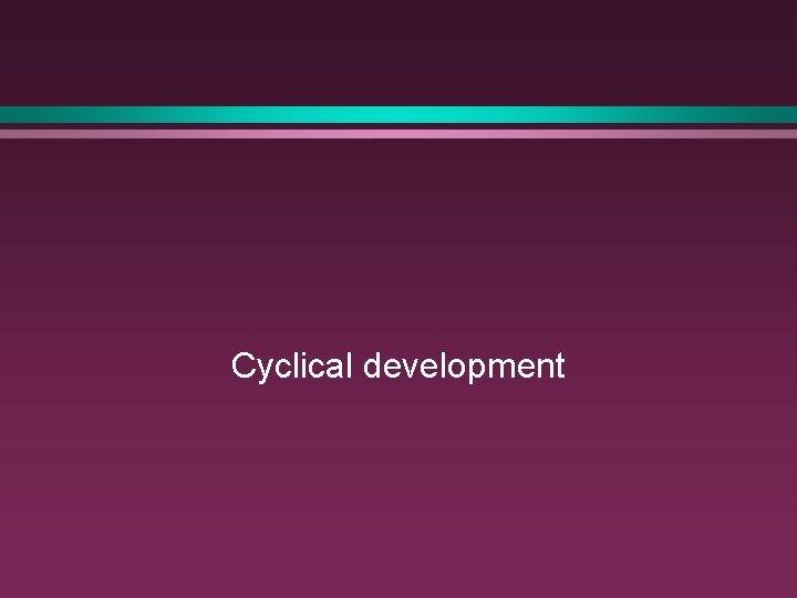 Cyclical development 