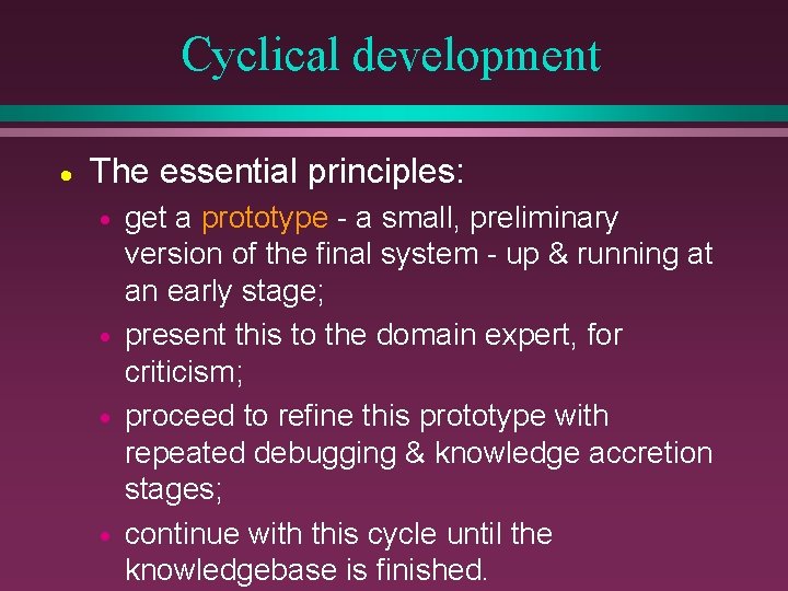 Cyclical development · The essential principles: get a prototype - a small, preliminary version