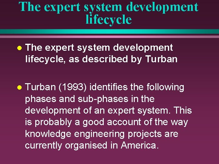 The expert system development lifecycle l The expert system development lifecycle, as described by