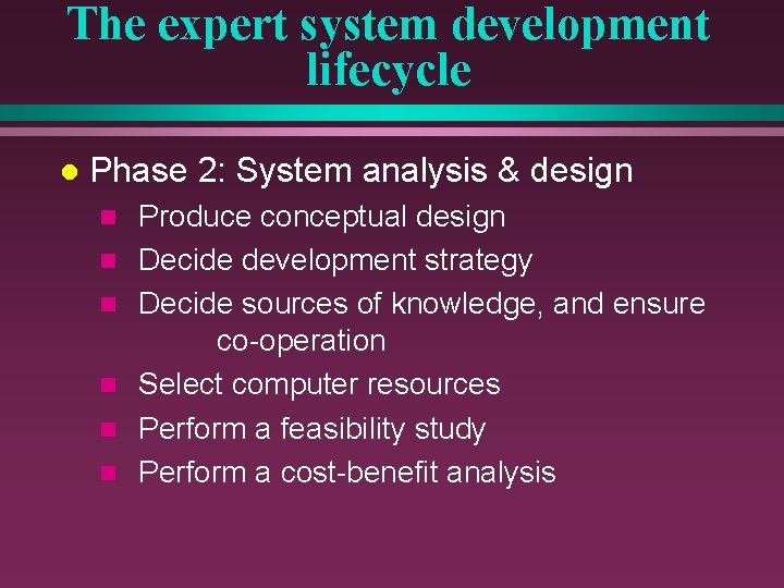 The expert system development lifecycle l Phase 2: System analysis & design n n