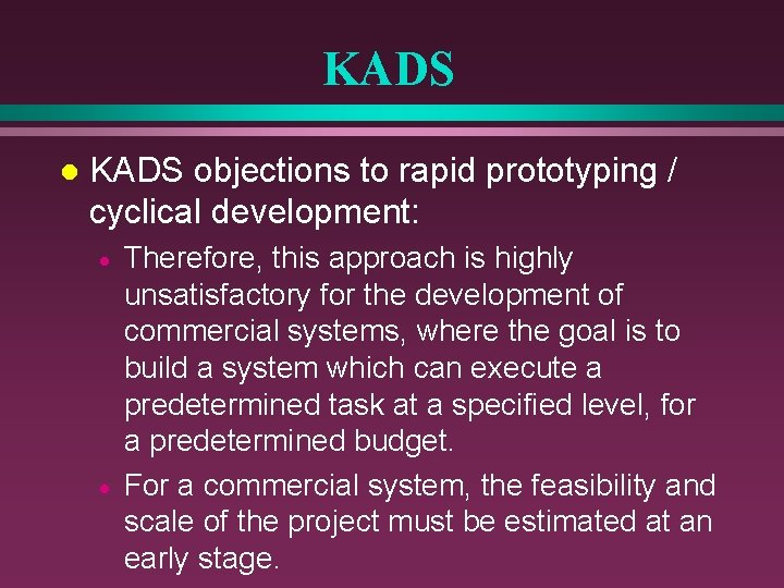 KADS l KADS objections to rapid prototyping / cyclical development: · · Therefore, this