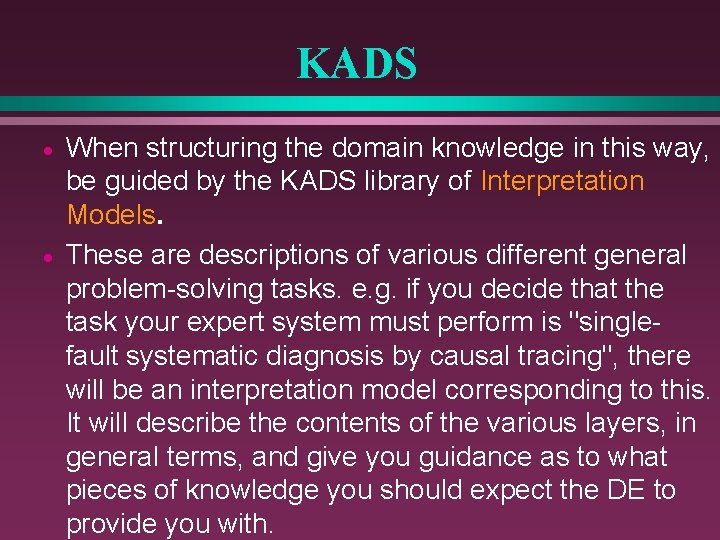 KADS · · When structuring the domain knowledge in this way, be guided by