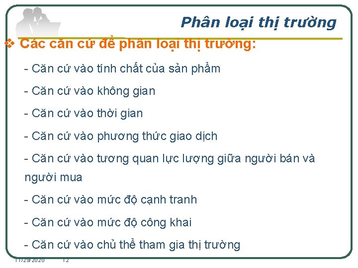 Phân loại thị trường v Các căn cứ để phân loại thị trường: -