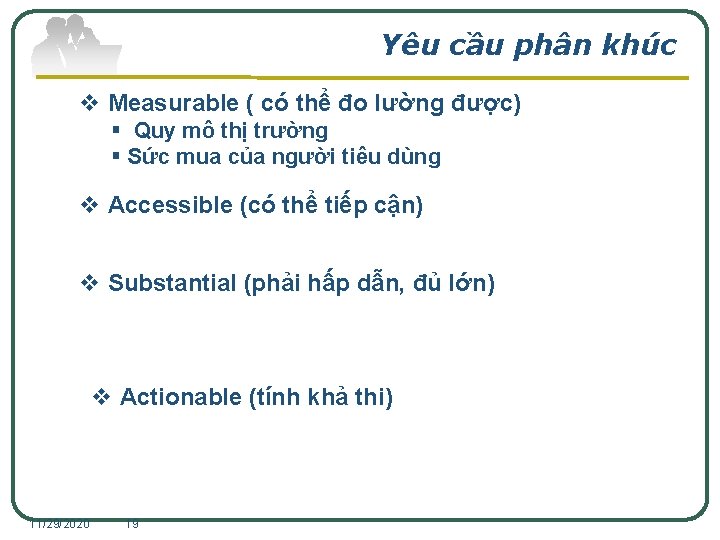 Yêu cầu phân khúc v Measurable ( có thể đo lường được) § Quy