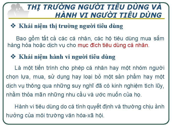 THỊ TRƯỜNG NGƯỜI TIÊU DÙNG VÀ HÀNH VI NGƯỜI TIÊU DÙNG v Khái niệm