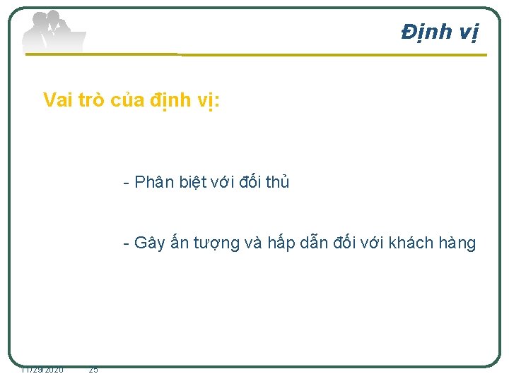 Định vị Vai trò của định vị: - Phân biệt với đối thủ -