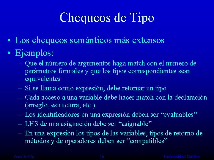 Chequeos de Tipo • Los chequeos semánticos más extensos • Ejemplos: – Que el