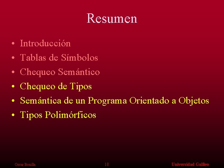 Resumen • • • Introducción Tablas de Símbolos Chequeo Semántico Chequeo de Tipos Semántica