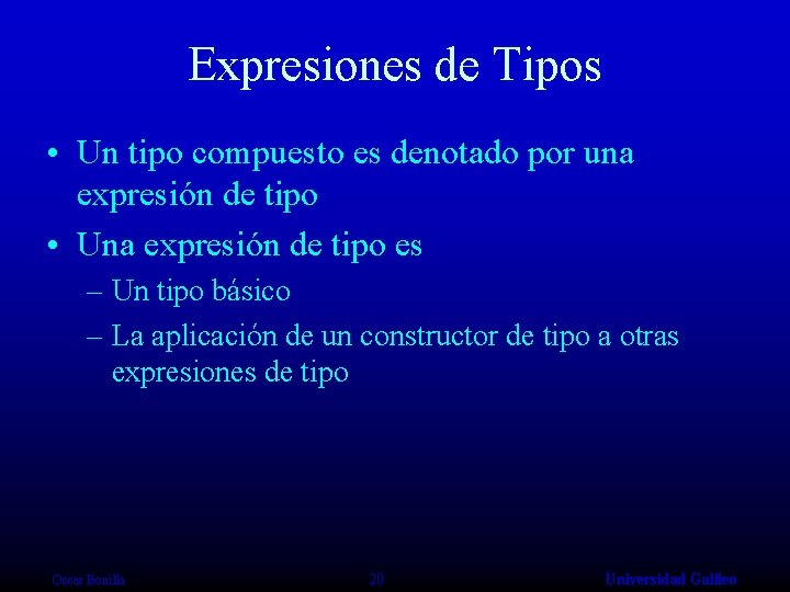 Expresiones de Tipos • Un tipo compuesto es denotado por una expresión de tipo