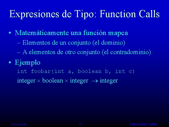 Expresiones de Tipo: Function Calls • Matemáticamente una función mapea – Elementos de un