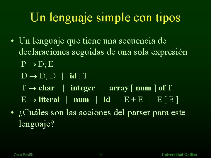 Un lenguaje simple con tipos • Un lenguaje que tiene una secuencia de declaraciones