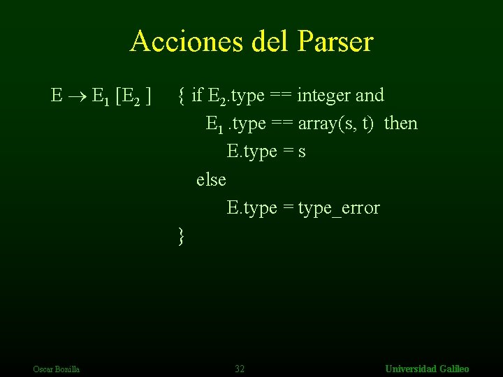Acciones del Parser E E 1 [E 2 ] Oscar Bonilla { if E