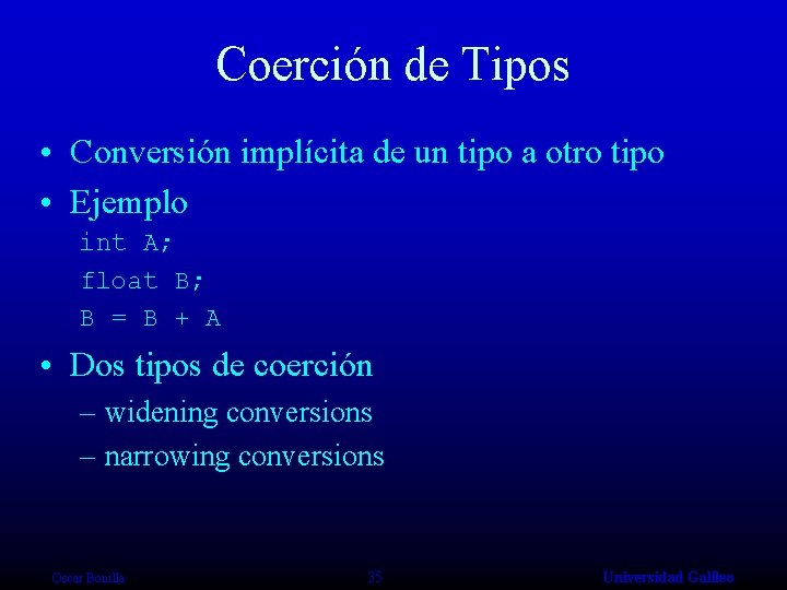 Coerción de Tipos • Conversión implícita de un tipo a otro tipo • Ejemplo