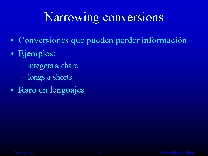Narrowing conversions • Conversiones que pueden perder información • Ejemplos: – integers a chars