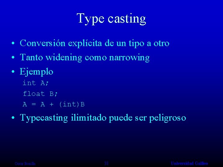 Type casting • Conversión explícita de un tipo a otro • Tanto widening como