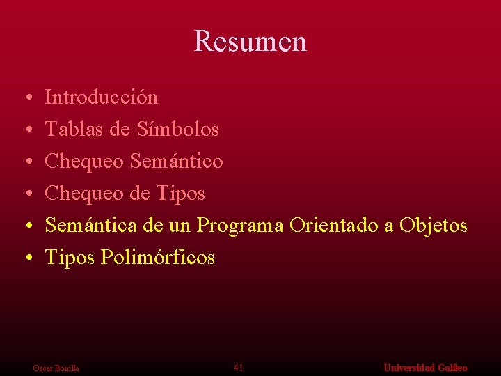 Resumen • • • Introducción Tablas de Símbolos Chequeo Semántico Chequeo de Tipos Semántica