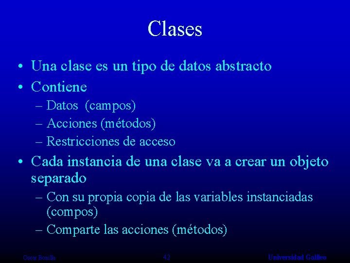 Clases • Una clase es un tipo de datos abstracto • Contiene – Datos