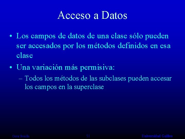 Acceso a Datos • Los campos de datos de una clase sólo pueden ser