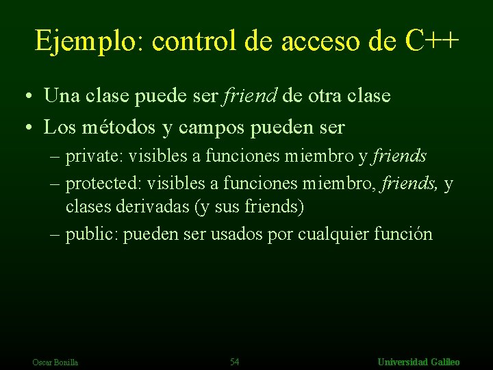 Ejemplo: control de acceso de C++ • Una clase puede ser friend de otra