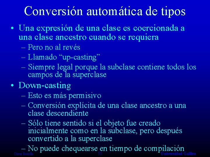 Conversión automática de tipos • Una expresión de una clase es coercionada a una